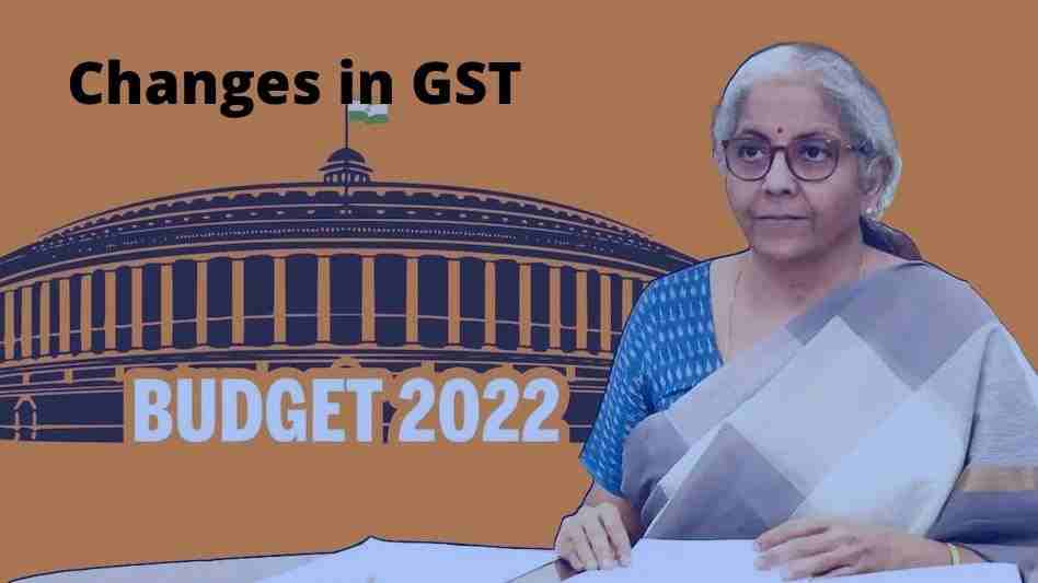 gst changes in Budget 2022