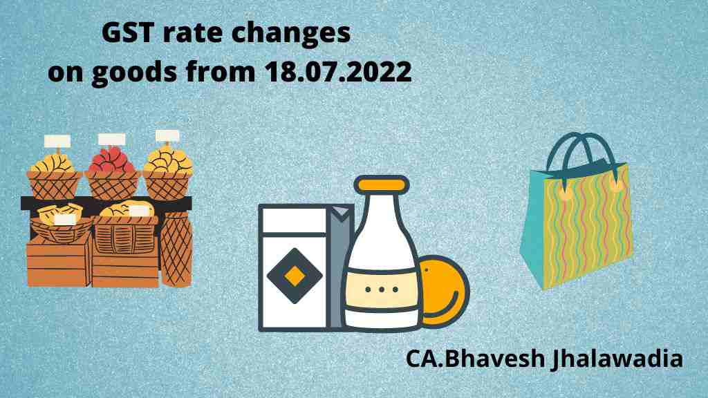 GST rate changes on goods from 18.07.2022