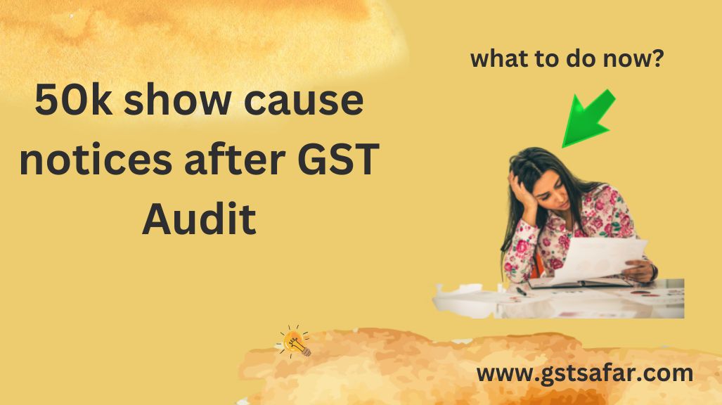 Show cause notices by GST department