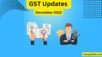 Latest GST Updates 2022