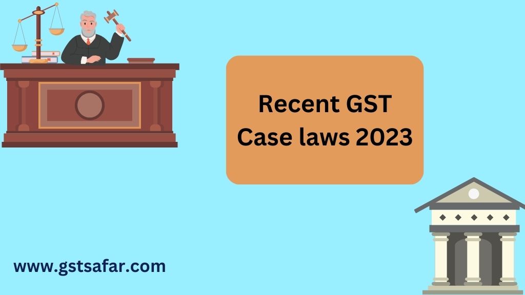 Recent GST Case Laws 2023