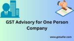 GST Advisory for one person company