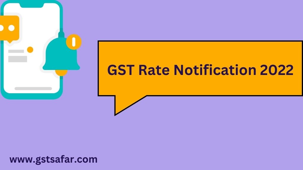 GST Rate Notification 2022