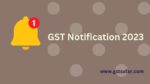 GST notifications 2023