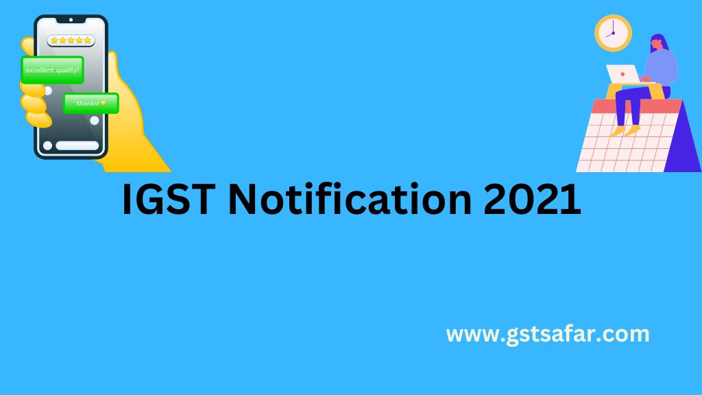 IGST Notifications 2021
