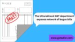 Uttarakhand GST department exposes bogus bills