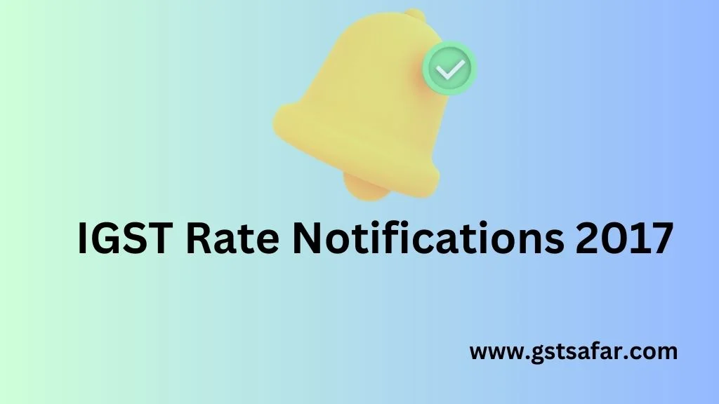 IGST Notifications 2017