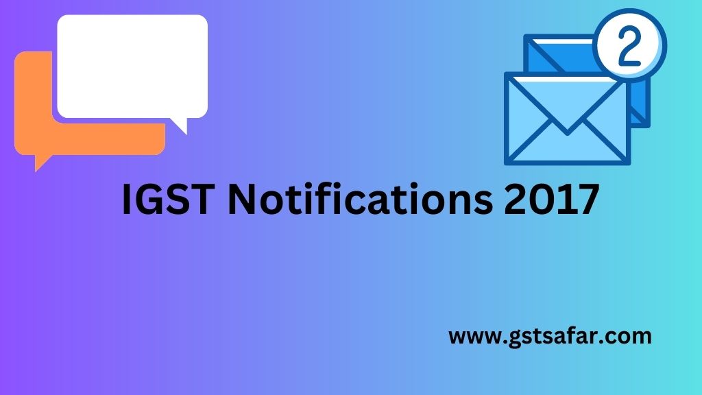 IGST Notifications 2017