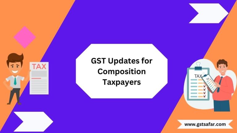 GST Updates for Composition Taxpayers | GST Safar