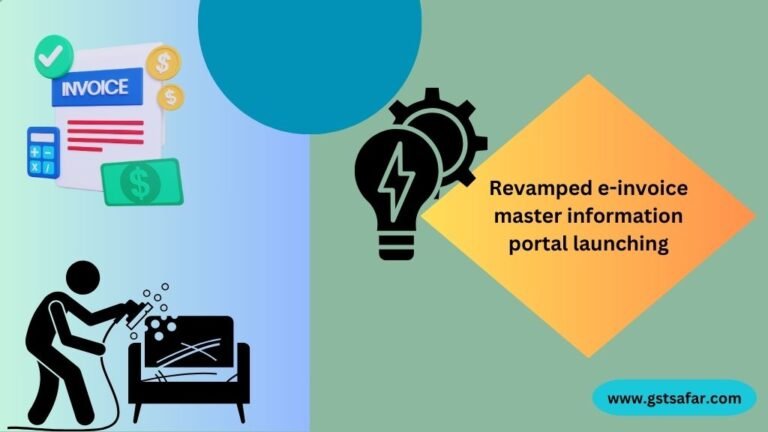 Revamped e-invoice master information portal launching | GST Safar