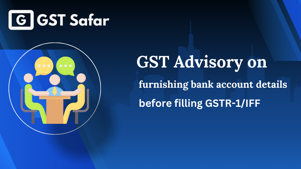 GST Advisory on furnishing bank account details