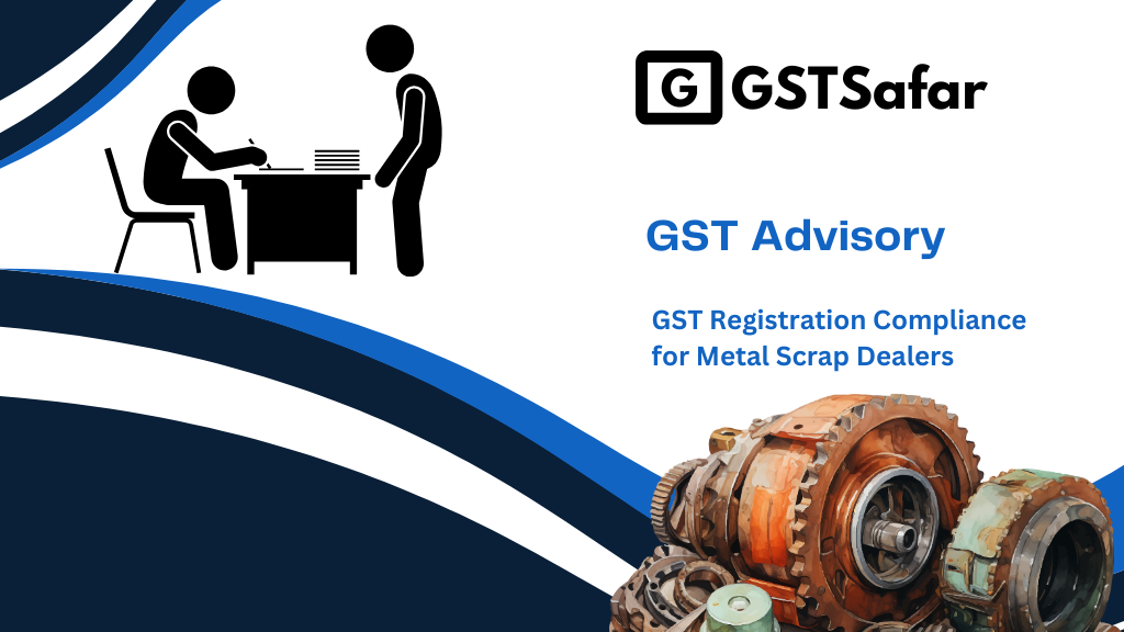 GST Registration Compliance for Metal Scrap Dealers