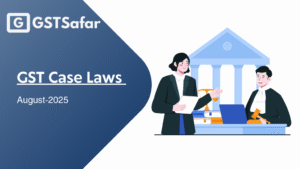 GST Case Laws August 2025