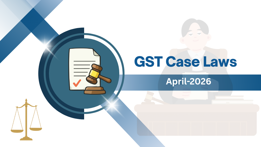 GST Case Laws April 2026