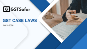 GST Case Laws May-2026