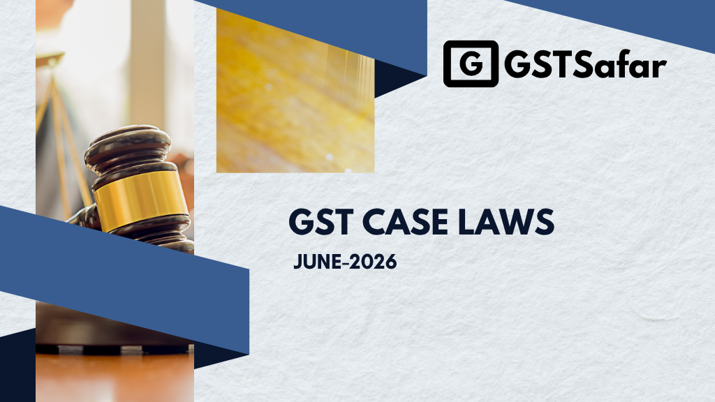 GST Case Laws June 2026