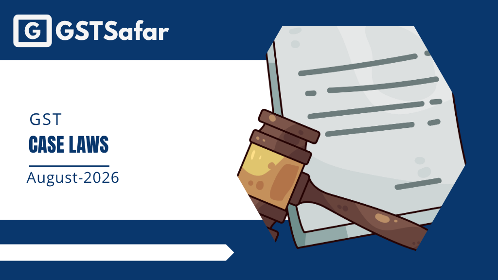 GST Case Laws August 2026